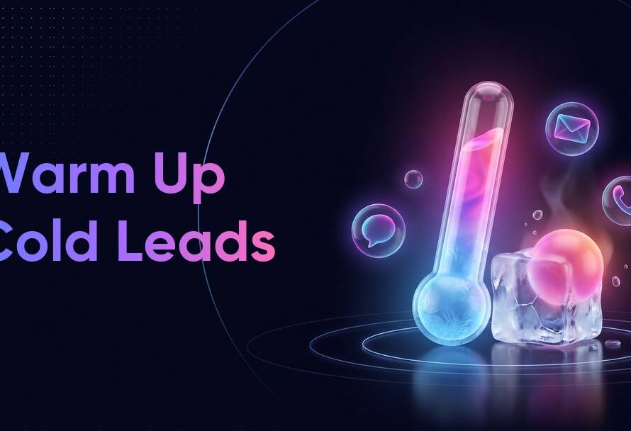 Cold Leads: How to Warm Them Up and Turn Them Into Customers