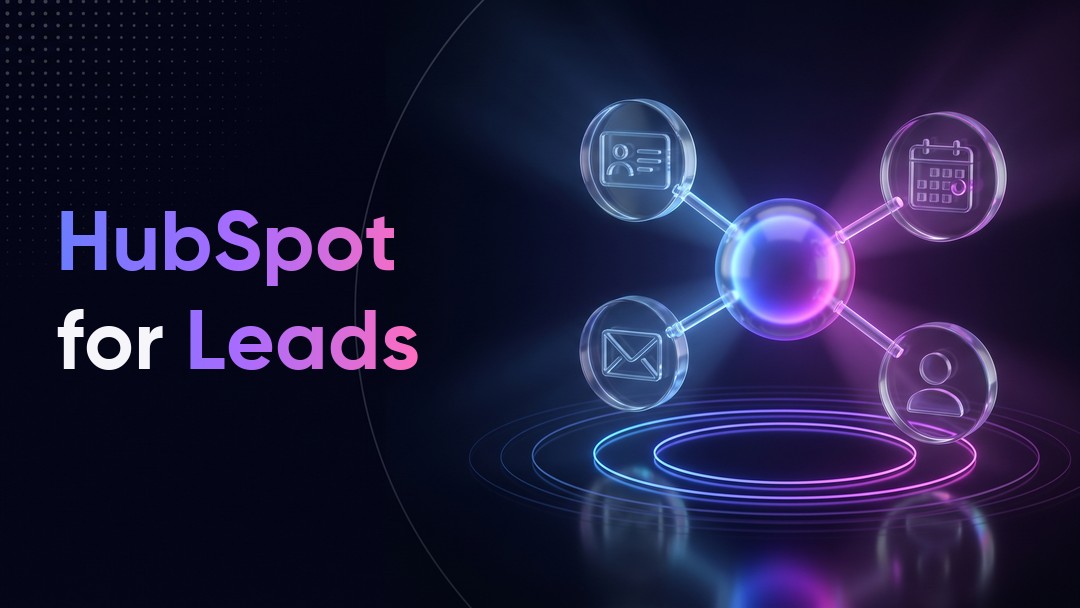 HubSpot for Leads: How to Set It Up for a Small Sales Team
