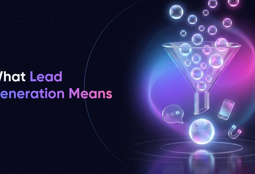 What Lead Generation Means and How to Apply It in Your Business